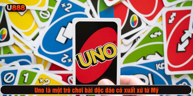 Uno là một trò chơi bài độc đáo có xuất xứ từ Mỹ