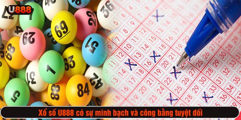 Xổ số U888 có sự minh bạch và công bằng tuyệt đối