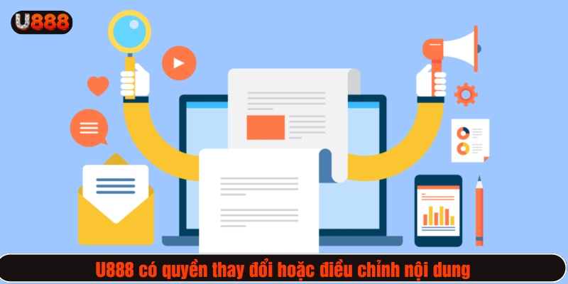 U888 có quyền thay đổi hoặc điều chỉnh nội dung