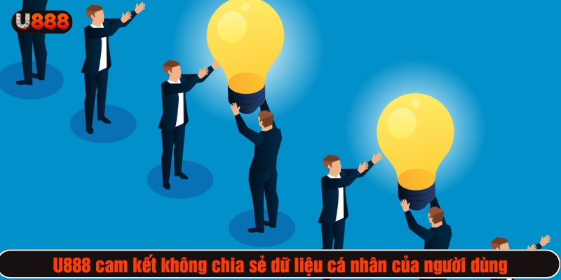 U888 cam kết không chia sẻ dữ liệu cá nhân của người dùng nếu không có sự đồng ý