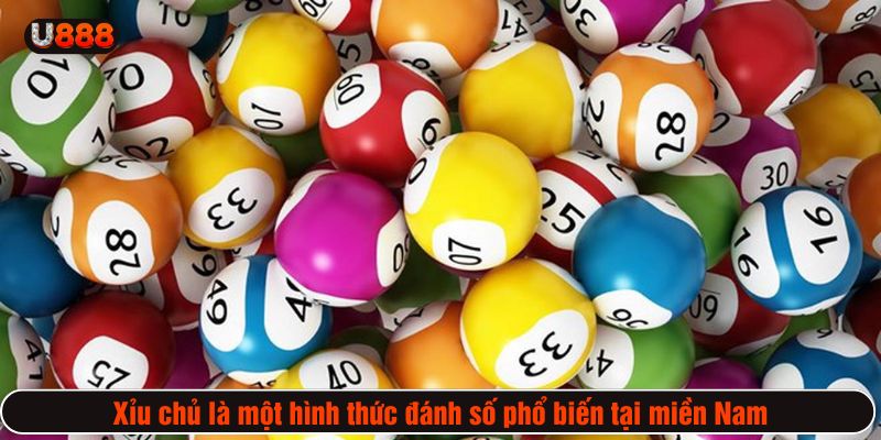 Xỉu chủ là một hình thức đánh số phổ biến tại miền Nam