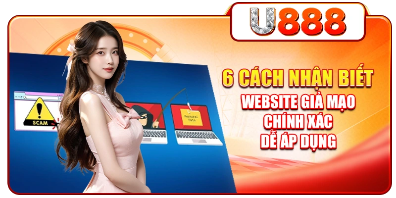 6 cách nhận biết website giả mạo chính xác, dễ áp dụng