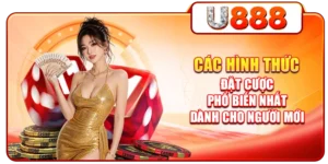 Các Hình Thức Đặt Cược Phổ Biến Nhất Dành Cho Người Mới