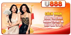 Cách Nhận Hoàn Trả Cược Nhanh Chóng Và Hiệu Quả Từ A-Z
