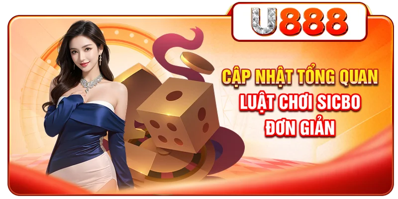 Cập nhật tổng quan luật chơi Sicbo đơn giản