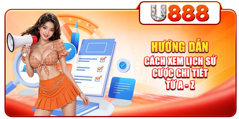 Hướng dẫn cách xem lịch sử cược chi tiết từ A - Z