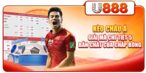 Kèo Châu Á - Giải Mã Chi Tiết 5 Bản Chất Của Chấp Bóng