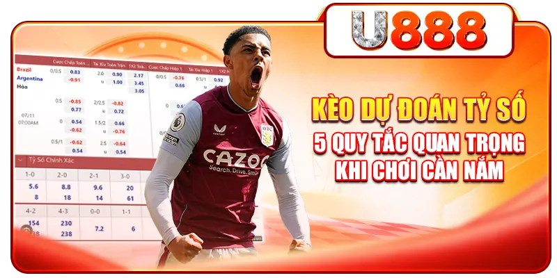 Kèo Dự Đoán Tỷ Số - 5 Quy Tắc Quan Trọng Khi Chơi Cần Nắm