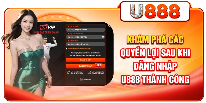 Khám phá các quyền lợi sau khi đăng nhập U888 thành công