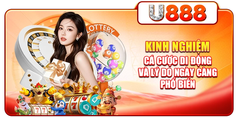 Kinh nghiệm cá cược di động và lý do ngày càng phổ biến