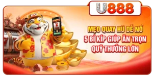 Mẹo Quay Hũ Dễ Nổ - 5 Bí Kíp Giúp Ăn Trọn Quỹ Thưởng Lớn