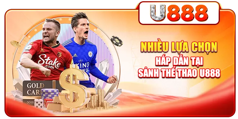 Nhiều lựa chọn hấp dẫn tại sảnh thể thao U888