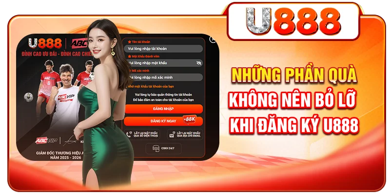 Những phần quà không nên bỏ lỡ khi đăng ký U888