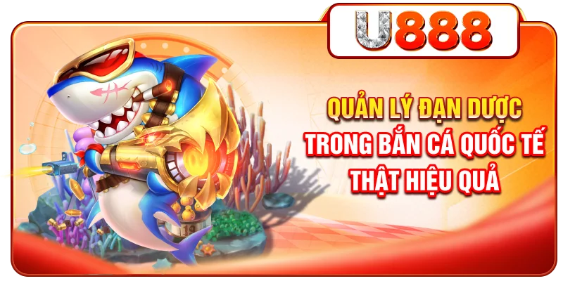 Quản lý đạn dược trong bắn cá Quốc Tế thật hiệu quả